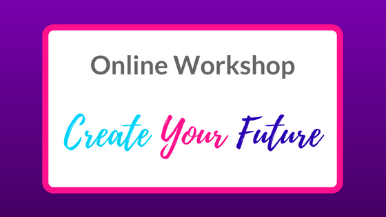 Online Workshop Create Your Future