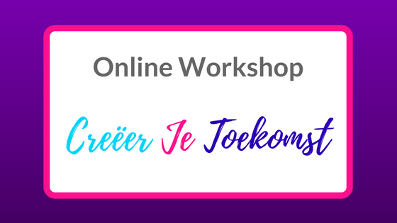 Online Workshop Creëer Je Toekomst